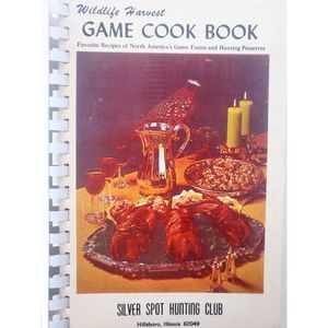 Vintage Circa 1960 Wildlife Harvest Game Cook Book Silver Spot Hunting Club Hill